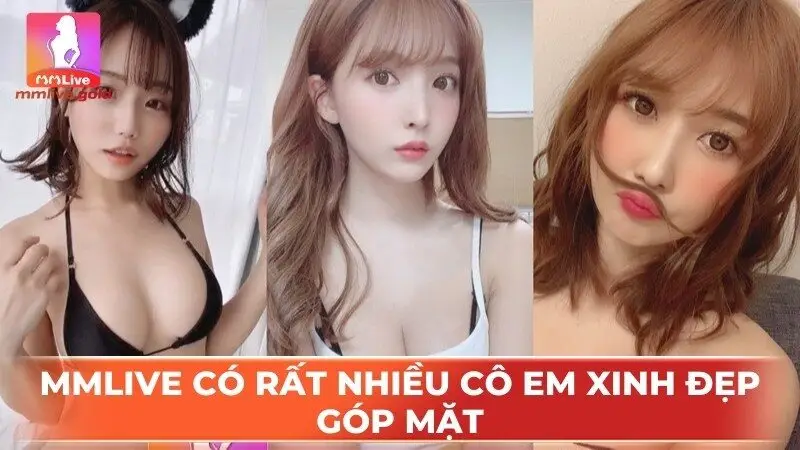 MmLive có rất nhiều cô em xinh ẹp góp mặt