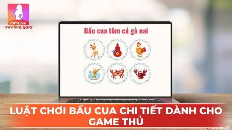 Luật chơi bầu cua chi ti siết dành cho jeu thủ